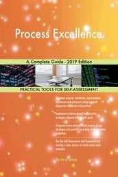 Process Excellence A Complete Guide - 2019 Edition