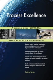 Process Excellence A Complete Guide - 2020 Edition
