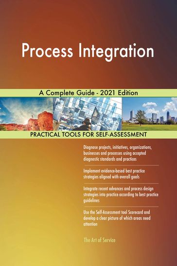 Process Integration A Complete Guide - 2021 Edition - Gerardus Blokdyk