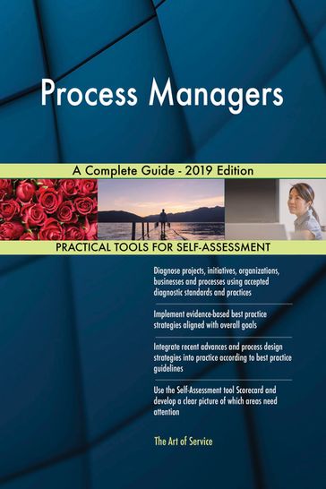 Process Managers A Complete Guide - 2019 Edition - Gerardus Blokdyk
