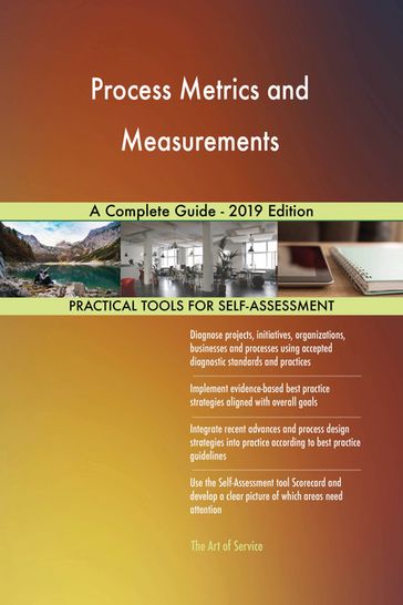 Process Metrics and Measurements A Complete Guide - 2019 Edition - Gerardus Blokdyk