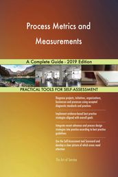 Process Metrics and Measurements A Complete Guide - 2019 Edition
