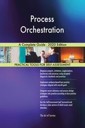 Process Orchestration A Complete Guide - 2020 Edition