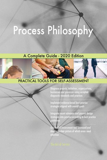 Process Philosophy A Complete Guide - 2020 Edition - Gerardus Blokdyk