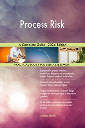 Process Risk A Complete Guide - 2024 Edition