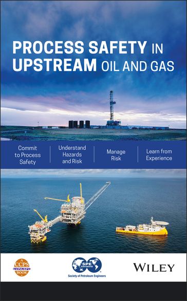 Process Safety in Upstream Oil and Gas - CCPS (Center for Chemical Process Safety)