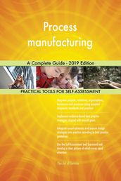 Process manufacturing A Complete Guide - 2019 Edition