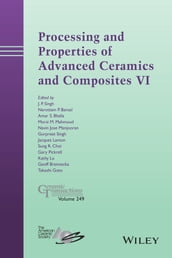 Processing and Properties of Advanced Ceramics and Composites VI