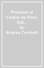 Processo al Codice da Vinci. Dal romanzo al film