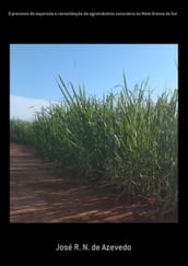 O Processo De Expansão E Consolidação Da Agroindústria Canavieira No Mato Grosso Do Sul