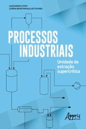 Processos Industriais: Unidade de Extração Supercrítica