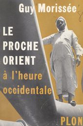 Le Proche-Orient à l heure occidentale