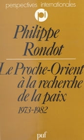 Le Proche-Orient à la recherche de la paix, 1973-1982