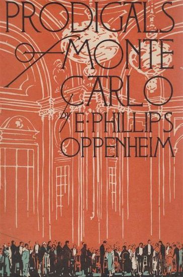 Prodigals of Monte Carlo - E. Phillips Oppenheim