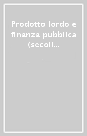 Prodotto lordo e finanza pubblica (secoli XII-XVIII). Atti dell 8ª Settimana di studio