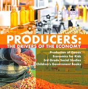 Producers : The Drivers of the Economy   Production of Goods   Economics for Kids   3rd Grade Social Studies   Children