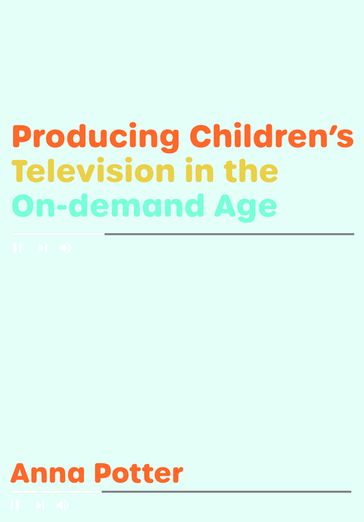 Producing Children's Television in the On Demand Age - Anna Potter