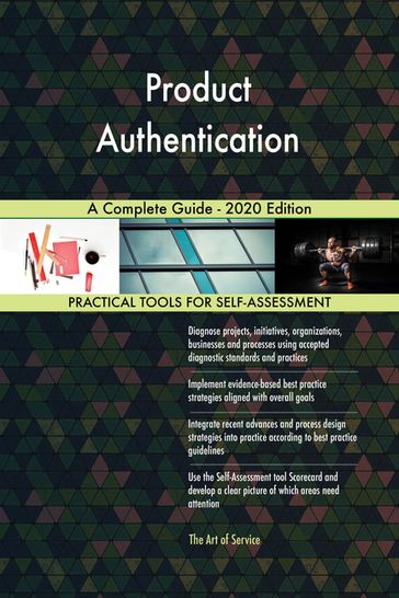 Product Authentication A Complete Guide - 2020 Edition - Gerardus Blokdyk