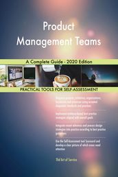 Product Management Teams A Complete Guide - 2020 Edition