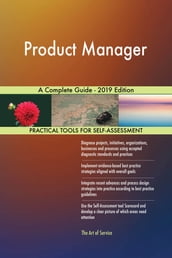 Product Manager A Complete Guide - 2019 Edition