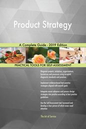 Product Strategy A Complete Guide - 2019 Edition