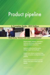 Product pipeline A Complete Guide - 2019 Edition