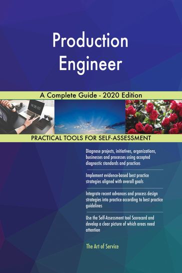 Production Engineer A Complete Guide - 2020 Edition - Gerardus Blokdyk