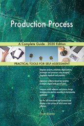 Production Process A Complete Guide - 2020 Edition