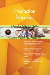 Production Processes A Complete Guide - 2019 Edition