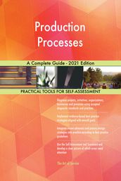 Production Processes A Complete Guide - 2021 Edition