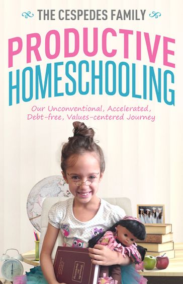 Productive Homeschooling - Ivana Cespedes - Jan Cespedes - Vicki Cespedes