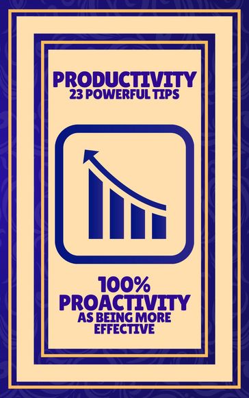 Productivity 23 Powerful Tips - 100% Proactivity as Being More Effective - MENTES LIBRES