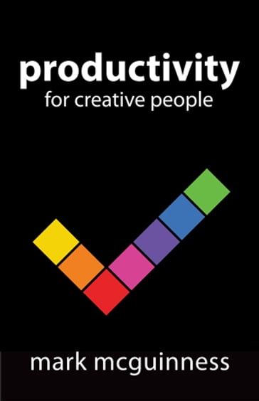 Productivity for Creative People - Mark McGuinness