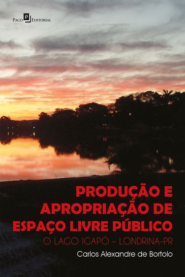 Produção e Apropriação de Espaço Livre Público - Carlos Alexandre de Bortolo