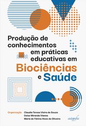 Produção de conhecimentos em práticas educativas em Biociências e Saúde