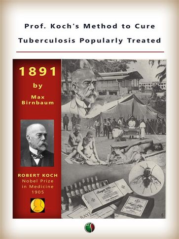 Prof. Koch's Method to Cure Tuberculosis Popularly Treated - Max Birnbaum