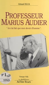 Professeur Marius Audier : «Je n ai fait que mon devoir»