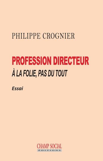 Profession directeur - Philippe Crognier