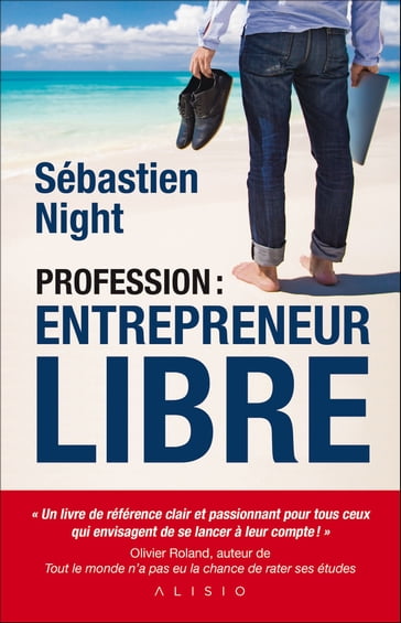 Profession : entrepreneur libre - Sébastien Night