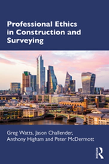 Professional Ethics in Construction and Surveying - Greg Watts - Jason Challender - Anthony Higham - Peter McDermott