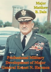 Professional Military Development Of Major General Ernest N. Harmon