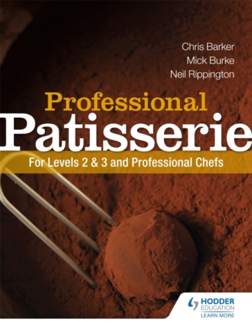 Professional Patisserie: For Levels 2, 3 and Professional Chefs - Neil Rippington - Mick Burke - Chris Barker
