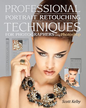 Professional Portrait Retouching Techniques for Photographers Using Photoshop - Scott Kelby