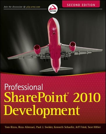 Professional SharePoint 2010 Development - Thomas Rizzo - Reza Alirezaei - Jeff Fried - Paul Swider - Scot Hillier - Kenneth Schaefer