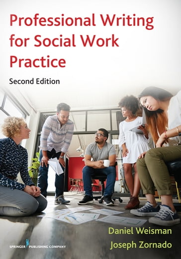 Professional Writing for Social Work Practice - MSW  PhD Daniel Weisman - PhD Joseph Zornado