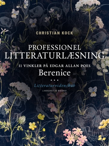 Professionel litteraturlæsning. 11 vinkler pa Edgar Allan Poes Berenice - Christian Kock