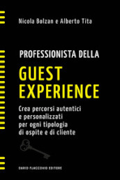 Professionista della guest experience. Crea percorsi autentici e personalizzati per ogni tipologia di ospite e di cliente