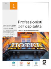 Professionisti dell ospitalità. Diritto e tecniche amministrative della struttura ricettiva. Per gli Ist. professionali. Con e-book. Con espansione online. Vol. 1