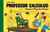 Professor Calculus: Science s Forgotten Genius