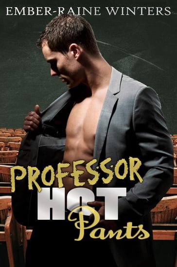 Professor Hot Pants - Ember-Raine Winters